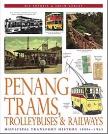 Penang Trams, Trolleybuses and Railways